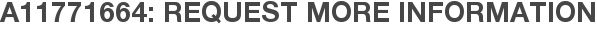 A11771664: Request More Information