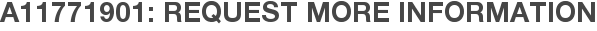 A11771901: Request More Information