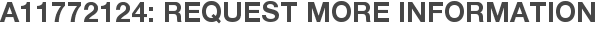 A11772124: Request More Information