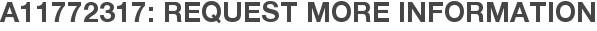A11772317: Request More Information