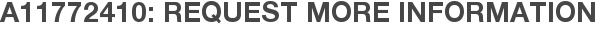 A11772410: Request More Information
