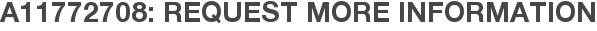 A11772708: Request More Information
