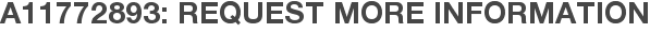 A11772893: Request More Information