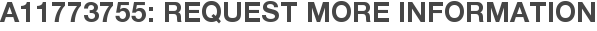 A11773755: Request More Information