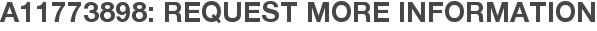 A11773898: Request More Information