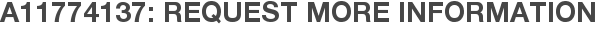 A11774137: Request More Information