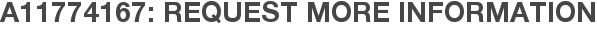 A11774167: Request More Information