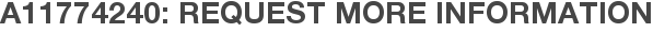 A11774240: Request More Information