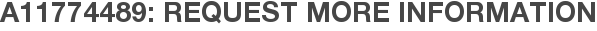 A11774489: Request More Information