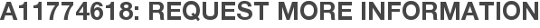 A11774618: Request More Information