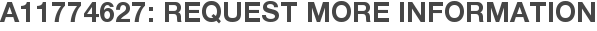 A11774627: Request More Information