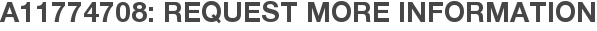A11774708: Request More Information