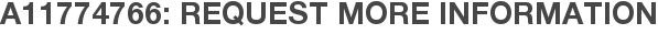 A11774766: Request More Information