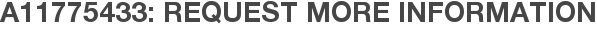 A11775433: Request More Information