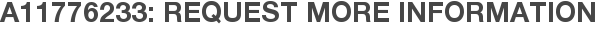 A11776233: Request More Information