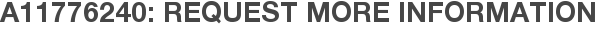 A11776240: Request More Information