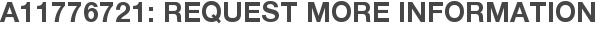 A11776721: Request More Information