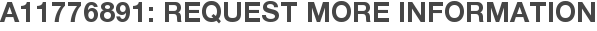 A11776891: Request More Information