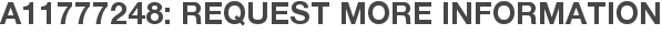 A11777248: Request More Information