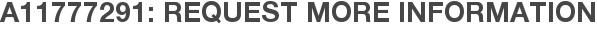 A11777291: Request More Information