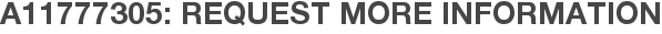 A11777305: Request More Information