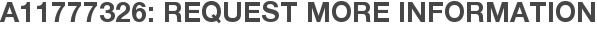 A11777326: Request More Information