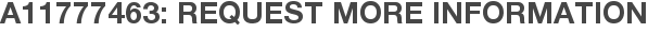 A11777463: Request More Information