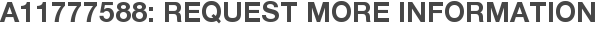 A11777588: Request More Information