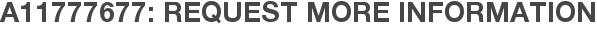 A11777677: Request More Information