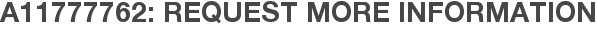A11777762: Request More Information