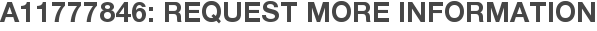 A11777846: Request More Information