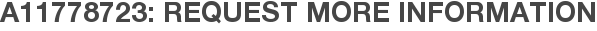 A11778723: Request More Information