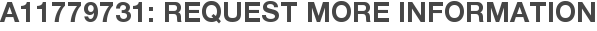 A11779731: Request More Information