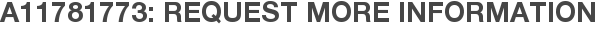 A11781773: Request More Information
