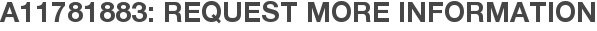 A11781883: Request More Information