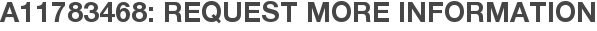 A11783468: Request More Information