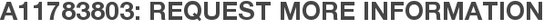 A11783803: Request More Information