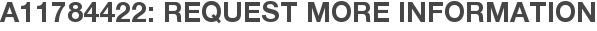 A11784422: Request More Information