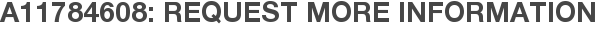 A11784608: Request More Information