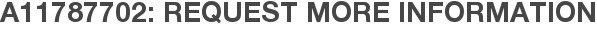 A11787702: Request More Information
