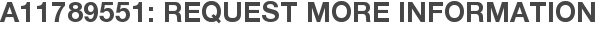 A11789551: Request More Information
