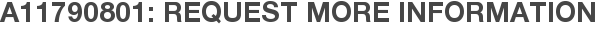 A11790801: Request More Information