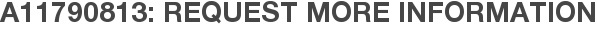 A11790813: Request More Information