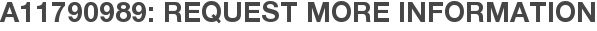 A11790989: Request More Information