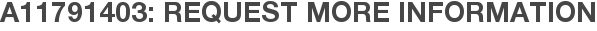 A11791403: Request More Information