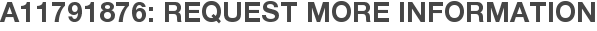 A11791876: Request More Information