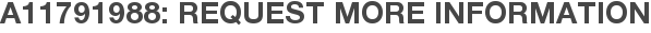 A11791988: Request More Information