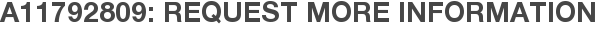 A11792809: Request More Information