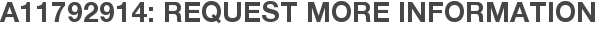 A11792914: Request More Information