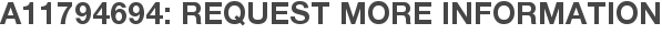 A11794694: Request More Information